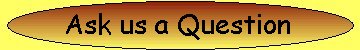 Ask Us a Question